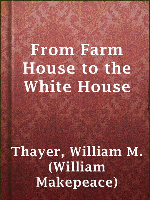 Cover of From Farm House to the White House